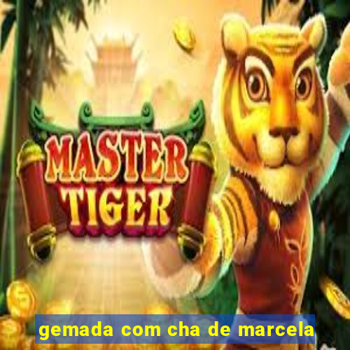 gemada com cha de marcela